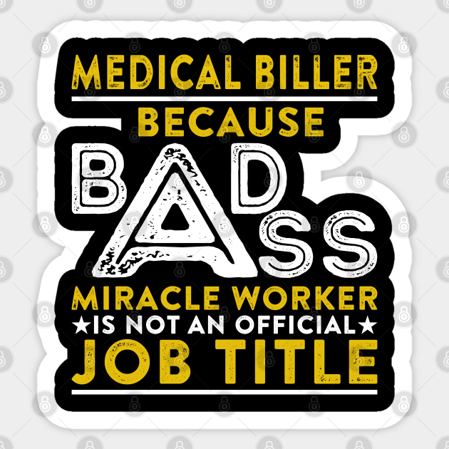 Medical Biller Because Badass Miracle Worker Is Not An Official Job Title Sticker by RetroWave